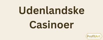 Bedste Udenlandsk Casino Din Guide til Sikker Spiloplevelse